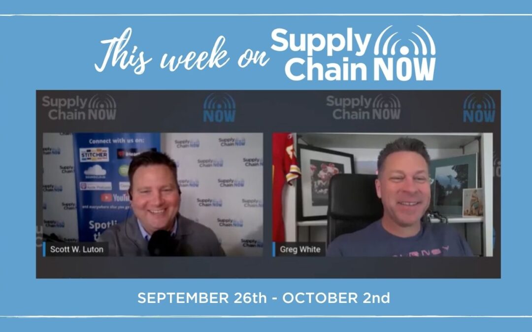 This Week on Supply Chain Now: September 26th – October 2nd